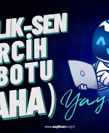 Sağlık-Sen Tercih Robotu (SAHA) yayında