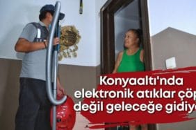 Konyaaltı’nda Elektronik Atıklar Geri Dönüşüme Kazandırılıyor