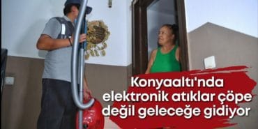 Konyaaltı’nda Elektronik Atıklar Geri Dönüşüme Kazandırılıyor