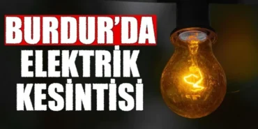 Burdur’da Planlı Elektrik Kesintileri: İlçe İlçe Detaylar