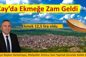 Afyonkarahisar'ın Çay İlçesinde Ekmek Fiyatlarına Maliyet Ayarlaması