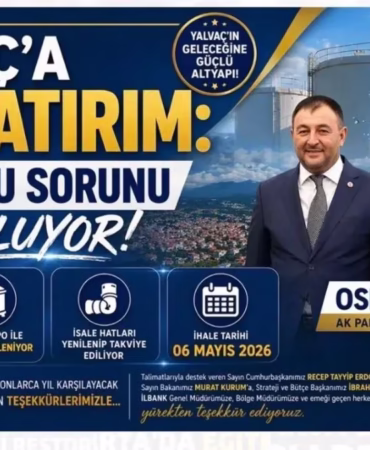 Isparta Yalvaç'a Büyük Altyapı Yatırımı: Su Sorunu Çözülüyor