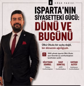 Ülkü Okulu'ndan Bugüne Isparta'nın Siyasetteki Değişen Ağırlığı
