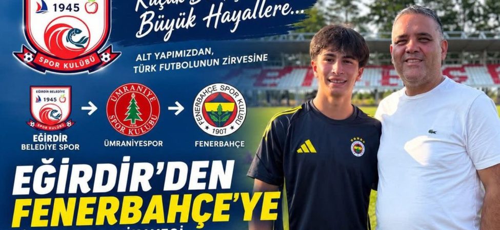 Eğirdir Altyapısının Dev Meyvesi: Orhan Sadi Fenerbahçe’de