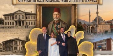 Son Yeniçeri Ağasından Bugüne: Isparta’da Tarih ve Vefa