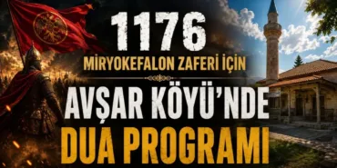 1176 Miryokefalon Zaferi İçin Avşar Köyü’nde Dua Programı
