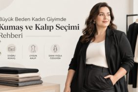 Büyük Beden Giyimde Hayat Kurtaran Kumaş ve Kalıp Sırları