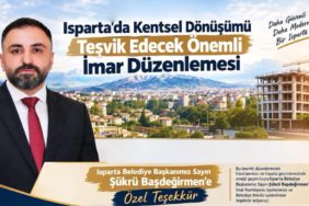 Depreme Karşı Tarihi Adım: Isparta’da Riskli Yapılara Emsal Dopingi