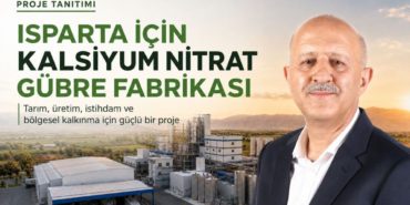 Isparta Ekonomisine Seviye Atlatacak Gübre Fabrikası Projesi