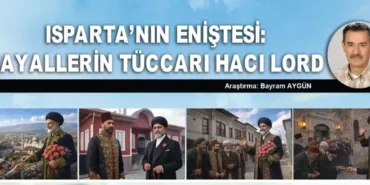 Isparta’nın Eniştesi: Hayallerin Tüccarı Hacı Lord