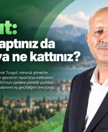 ITSO Adayı Turgut’tan Yönetime Gezi Eleştirisi: Isparta’mıza Ne Kazandırıldı?