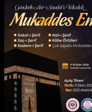 Isparta’da Tarihi Anlar! SDÜ, Mukaddes Emanetler Sergisi’ne Ev Sahipliği Yapıyor