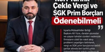 Isparta’dan İş Dünyasına Can Suyu Çağrısı: Vergi ve SGK Borçları Çekle Ödensin!