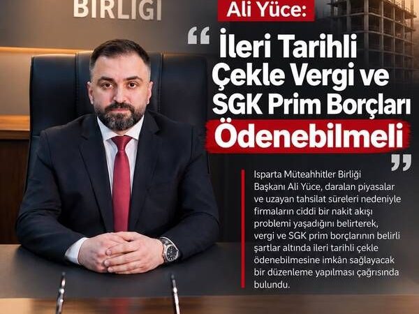 Isparta’dan İş Dünyasına Can Suyu Çağrısı: Vergi ve SGK Borçları Çekle Ödensin!