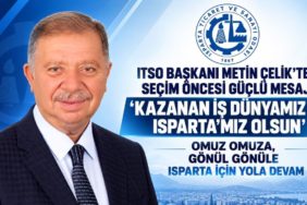 ITSO Seçimleri Öncesi Metin Çelik’ten Çarpıcı Mesaj: “Kazanan Isparta İş Dünyası Olsun!”
