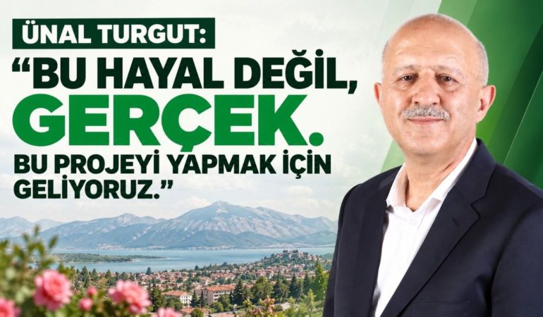 Ünal Turgut’tan Isparta’ya Dev Yatırım Sözü: ‘Bu Hayal Değil, Gerçek’